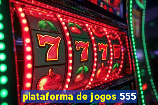 plataforma de jogos 555